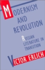 Modernism and Revolution : Russian Literature in Transition - Book