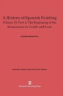 A History of Spanish Painting, Volume IX-Part 2, The Beginning of the Renaissance in Castile and Leon - Book
