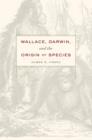 Wallace, Darwin, and the Origin of Species - Book