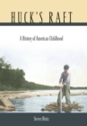 Huck's Raft : A History of American Childhood - eBook