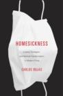 Homesickness : Culture, Contagion, and National Transformation in Modern China - Book