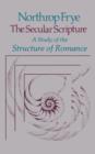 The Secular Scripture : A Study of the Structure of Romance - Book
