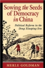 Sowing the Seeds of Democracy in China : Political Reform in the Deng Xiaoping Era - Book