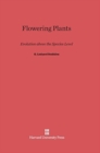 Flowering Plants : Evolution Above the Species Level - Book