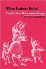 When Fathers Ruled : Family Life in Reformation Europe - Book