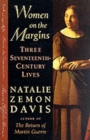 Women on the Margins : Three Seventeenth-Century Lives - Book