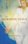 The Mormon Jesus : A Biography - eBook