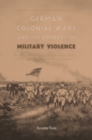 German Colonial Wars and the Context of Military Violence - Book