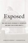 Exposed : Why Our Health Insurance Is Incomplete and What Can Be Done about It - Book