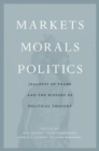 Markets, Morals, Politics : Jealousy of Trade and the History of Political Thought - Book