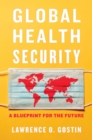 Global Health Security : A Blueprint for the Future - Book