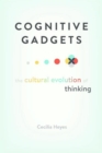 Cognitive Gadgets : The Cultural Evolution of Thinking - eBook