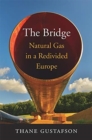 The Bridge : Natural Gas in a Redivided Europe - Book