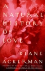 A Natural History of Love : Author of the National Bestseller A Natural History of the Senses - Book