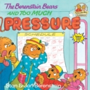 The Berenstain Bears and Too Much Pressure - Book