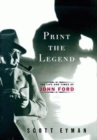 Print the Legend : The Life and Times of John Ford - Book