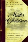 Mister Christian : The Further Adventures of Fletcher Christian, the Legendary Leader of the "Bounty" Mutiny - Book