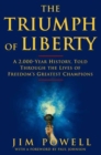 The Triumph of Liberty : A 2, 000 Year History Through the Lives of Freedom's Champions - Book