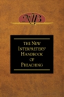 The New Interpreter's Handbook of Preaching - Book