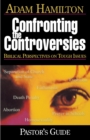 Confronting the Controversies - Pastor's Guide : Biblical Perspectives on Tough Issues - Book