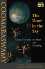 The Door in the Sky : Coomaraswamy on Myth and Meaning - Book