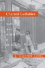 Charred Lullabies : Chapters in an Anthropography of Violence - Book
