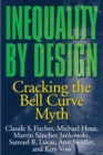 Inequality by Design : Cracking the Bell Curve Myth - Book