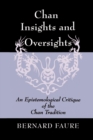 Chan Insights and Oversights : An Epistemological Critique of the Chan Tradition - Book