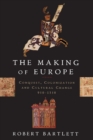 The Making of Europe : Conquest, Colonization, and Cultural Change, 950-1350 - Book