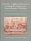 The Robert Lehman Collection at the Metropolitan Museum of Art, Volume VII : Fifteenth- to Eighteenth-Century European Drawings: Central Europe, The Netherlands, France, England - Book