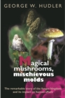 Magical Mushrooms, Mischievous Molds - Book
