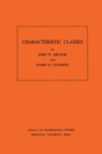 Characteristic Classes. (AM-76), Volume 76 - Book