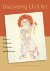 Discovering Child Art : Essays on Childhood, Primitivism, and Modernism - Book