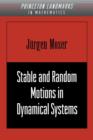 Stable and Random Motions in Dynamical Systems : With Special Emphasis on Celestial Mechanics (AM-77) - Book