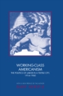 Working-Class Americanism : The Politics of Labor in a Textile City, 1914-1960 - Book