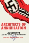 Architects of Annihilation : Auschwitz and the Logic of Destruction - Book