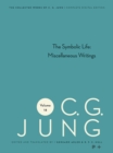 The Collected Works of C.G. Jung : Symbolic Life: Miscellaneous Writings v. 18 - Book