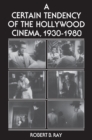 A Certain Tendency of the Hollywood Cinema, 1930-1980 - Book