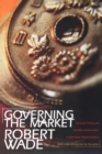 Governing the Market : Economic Theory and the Role of Government in East Asian Industrialization - Book