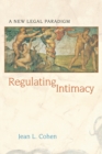 Regulating Intimacy : A New Legal Paradigm - Book