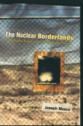 The Nuclear Borderlands : The Manhattan Project in Post-Cold War New Mexico - Book