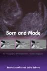 Born and Made : An Ethnography of Preimplantation Genetic Diagnosis - Book
