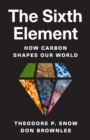 The Sixth Element : How Carbon Shapes Our World - Book