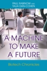 A Machine to Make a Future : Biotech Chronicles - Book