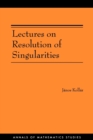 Lectures on Resolution of Singularities (AM-166) - Book