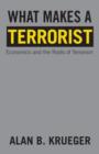 What Makes a Terrorist : Economics and the Roots of Terrorism - New Edition - Book