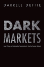 Dark Markets : Asset Pricing and Information Transmission in Over-the-Counter Markets - Book