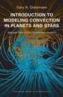 Introduction to Modeling Convection in Planets and Stars : Magnetic Field, Density Stratification, Rotation - Book