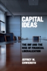 Capital Ideas : The IMF and the Rise of Financial Liberalization - Book