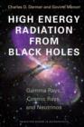 High Energy Radiation from Black Holes : Gamma Rays, Cosmic Rays, and Neutrinos - Book